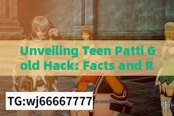 Unveiling Teen Patti Gold Hack: Facts and Risks，Unveiling Teen Patti Gold Hack: Facts and Risks Exposed