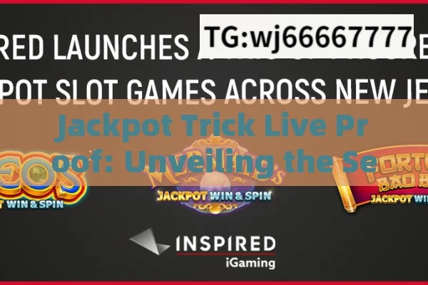 Jackpot Trick Live Proof: Unveiling the Secrets