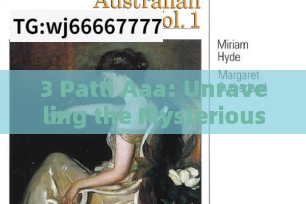 3 Patti Aaa: Unraveling the Mysterious World of This Indian Phenomenon