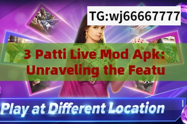 3 Patti Live Mod Apk: Unraveling the Features and Allure for Indian Gamers