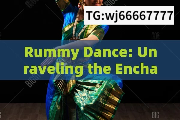 Rummy Dance: Unraveling the Enchanting Rhythms of India