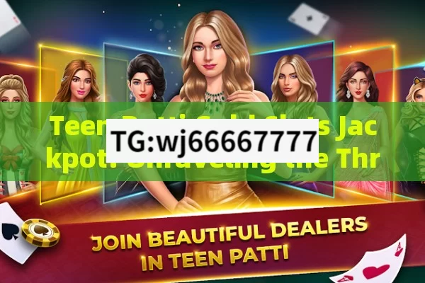 Teen Patti Gold Slots Jackpot: Unraveling the Thrills and Fortunes