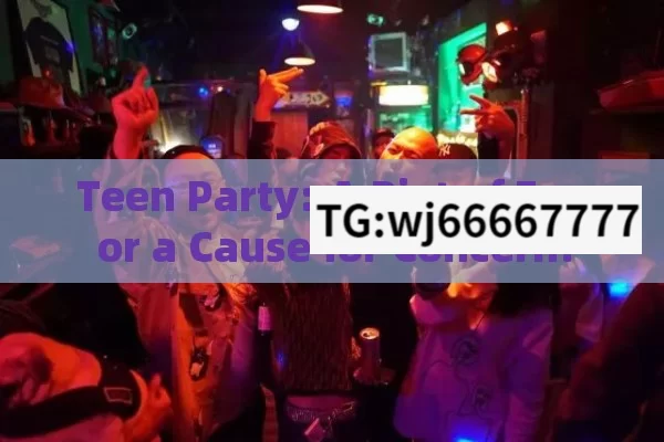 Teen Party: A Riot of Fun or a Cause for Concern?