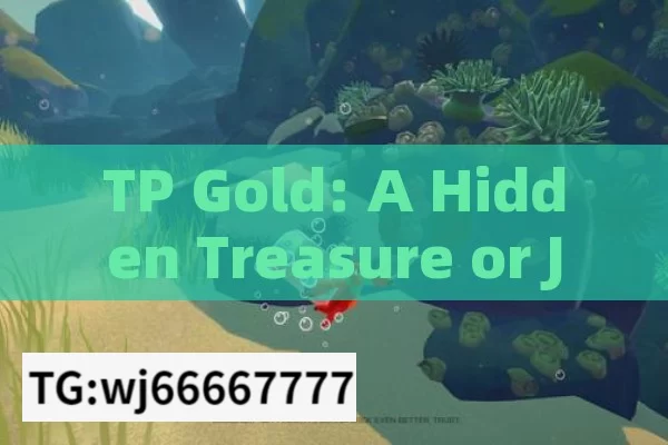 TP Gold: A Hidden Treasure or Just Another Metal?