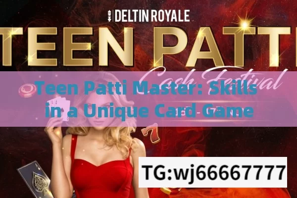 Teen Patti Master: Skills in a Unique Card Game